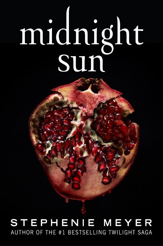 A black book cover that reads: Midnight Sun: Stephanie Meyer: Author of the #1 Bestselling Twilight Saga". A split open pomegranate bleeds juice