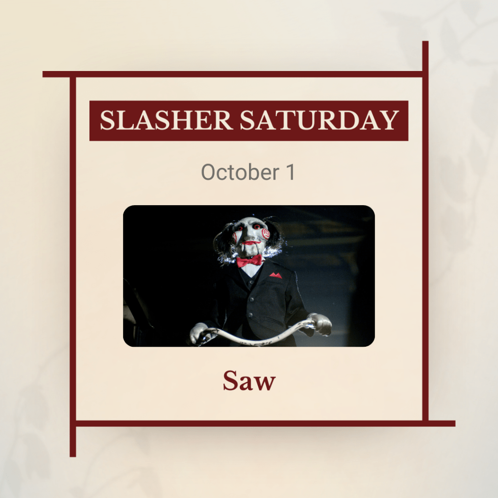 Slasher saturday: October 1, Saw, with a photo of Jigsaw the puppet.