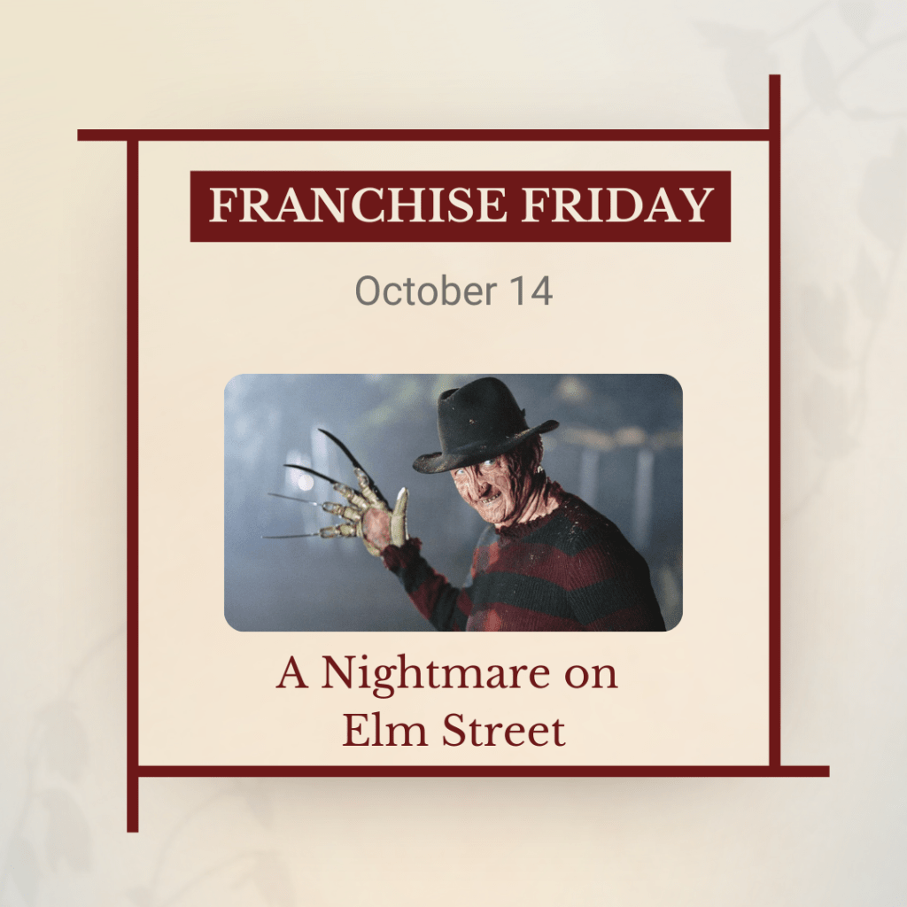 Franchise Friday, October 14: A Nightmare on Elm Street, with a photo of Freddy Krueger, a