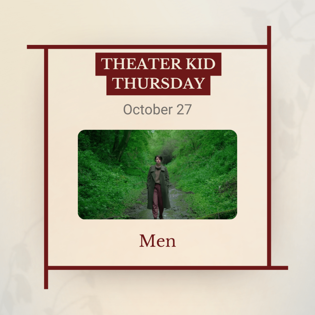 Theater Kid Thursday, October 27: Men, a lone woman walking in imposing woods.