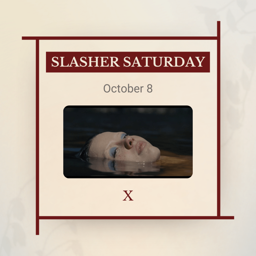 Slasher Saturday, October 8: X, with a photo of a young woman mostly submerged in water.